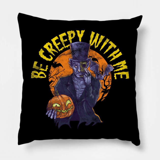 Be creepy with me Spooky Halloween Character Gift Pillow by creative