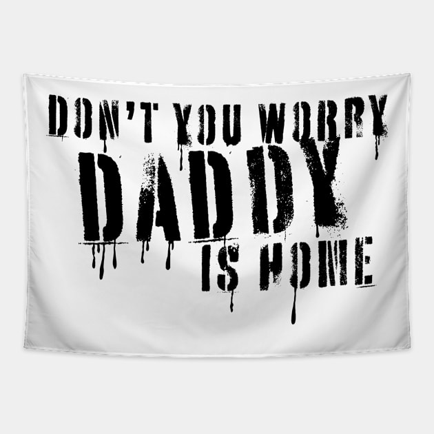 Daddy is home Tapestry by RageInkAge