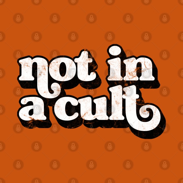 Not In A Cult / Retro Design by DankFutura