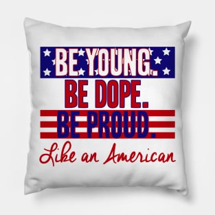 Be Young Be Dope Be Proud Pillow