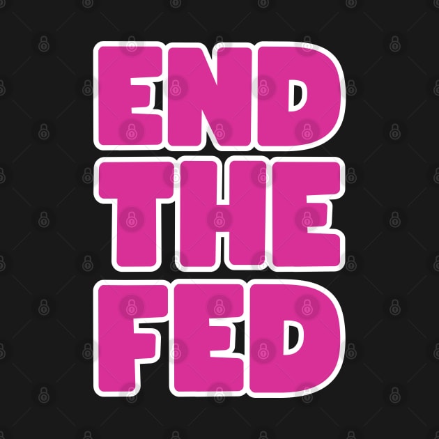 End the FED by la chataigne qui vole ⭐⭐⭐⭐⭐