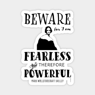 Mary Shelley quote Fearless and Powerful Magnet