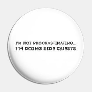 I'm not procrastinating... I'm doing side quests sarcastic Pin