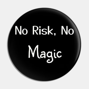 No Risk, No Magic Pin