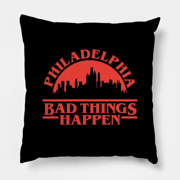 Philadelphia Bad Things Happen Pillow by Mike Ralph Creative