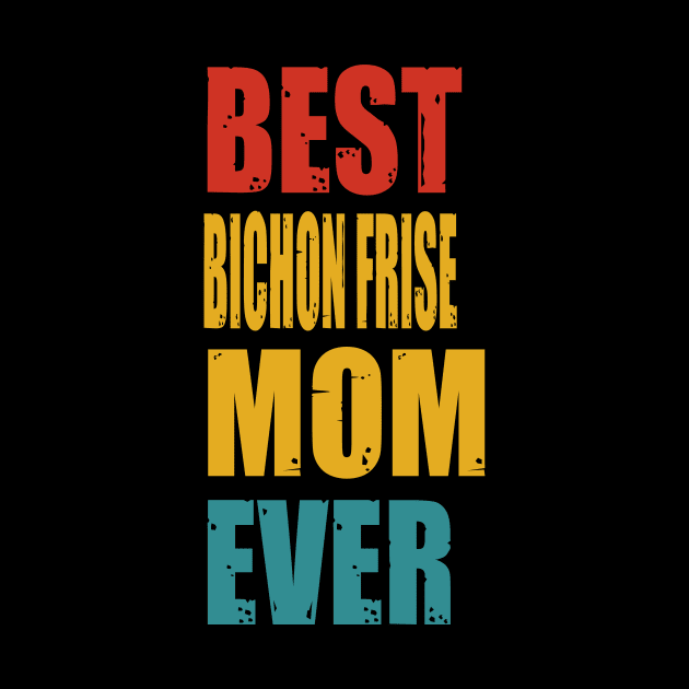 Vintage Best Bichon Frise Mom Ever T-shirt by suttonouz9