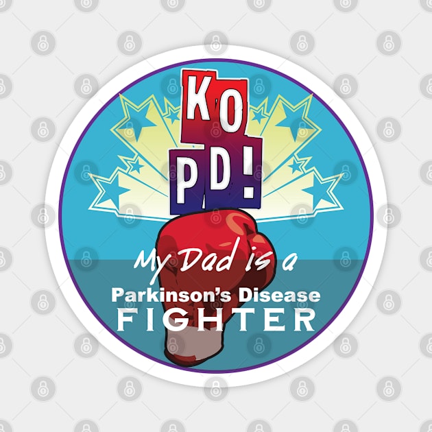 KO PD My Dad Fights Parkinsons Magnet by YOPD Artist