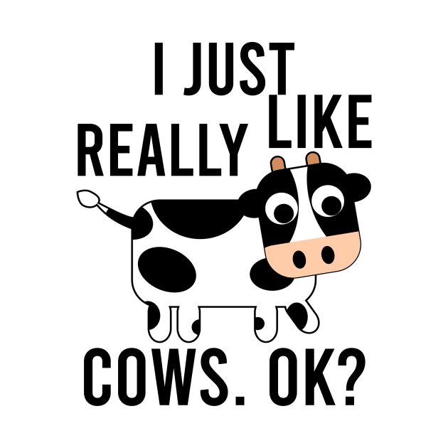 I Just Really Like Cows Ok Cute Cow Lover Gifts For Kids Shirt by mo designs 95