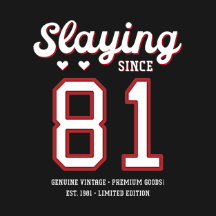 39th Birthday Gift Slaying Since 1981 T-Shirt