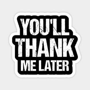 You'll Thank Me Later Workout & Gym Slogan Magnet