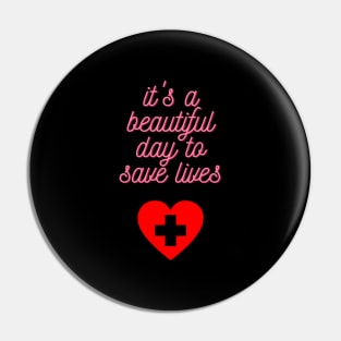 It's a Beautiful Day to Save Lives Cute Gift for Nurses Pin