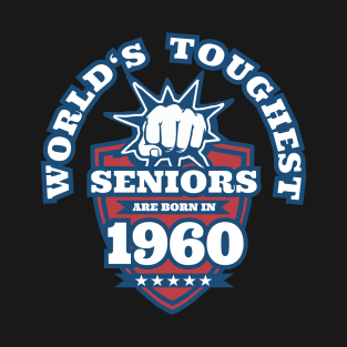 World's Toughest Seniors Are Born in 1960 T-Shirt