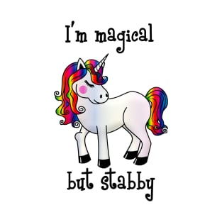 I'm magical but stabby T-Shirt