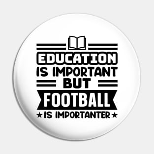 Education is important, but football is importanter Pin