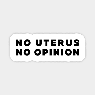 No Uterus No Opinion Feminist Quote Magnet