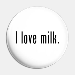 I love milk. Pin