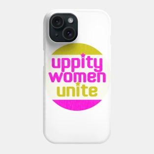 Uppity Women Unite! Phone Case