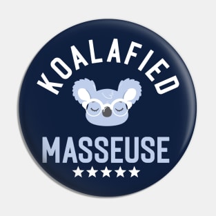 Koalafied Masseuse - Funny Gift Idea for Masseuses Pin