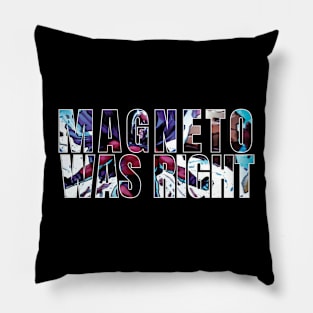 Magneto Was Right Pillow