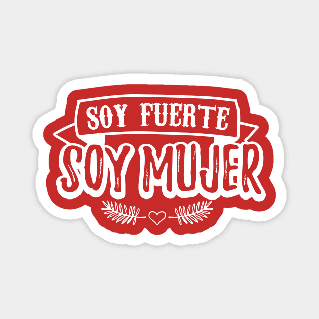 Soy Fuerte, Soy Mujer Magnet by verde