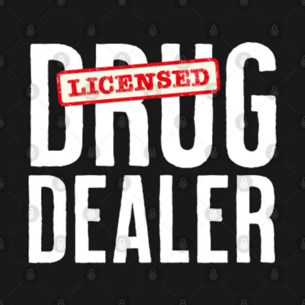 Discover Licensed drug dealer - Pharmacist - T-Shirt