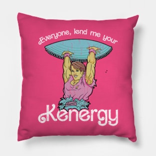 Everyone lend me your Kenergy Pillow