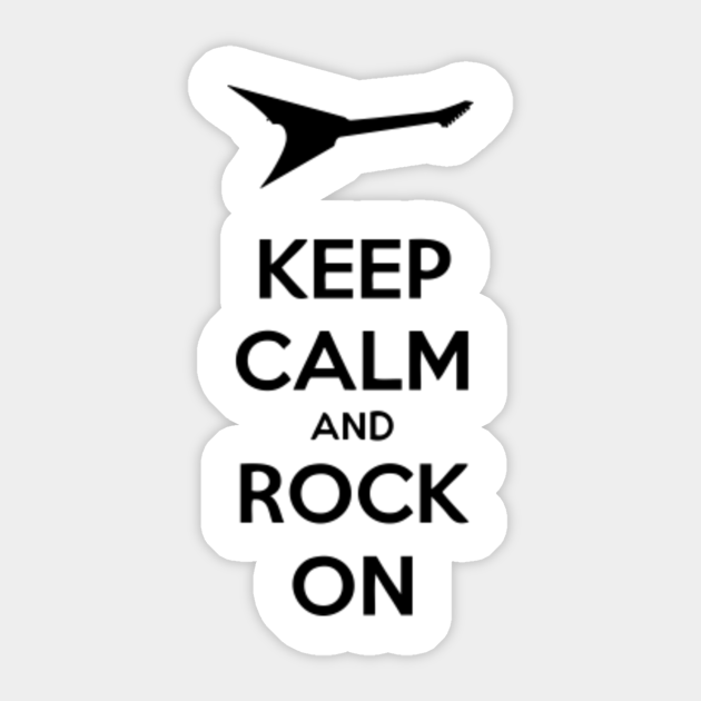 Keep Calm and Rock On - Keep Calm And Rock On - Sticker | TeePublic Keep Calm and Rock On - Keep Calm And Rock On - Sticker | TeePublic