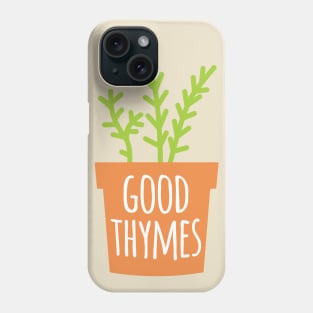 Good Thymes Phone Case