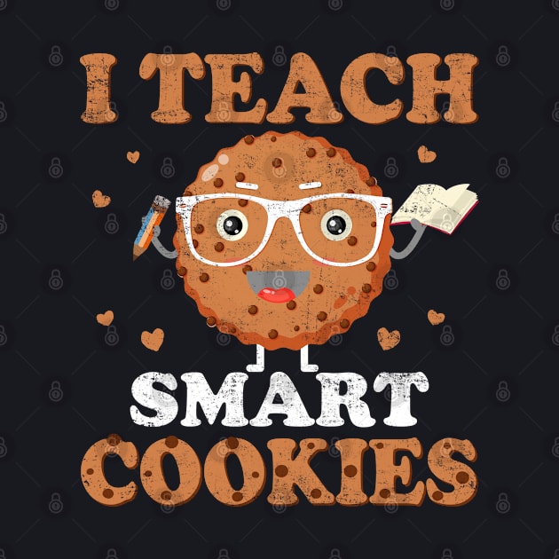 I Teach Smart Cookies Back To School Teacher Cute Distressed by missalona