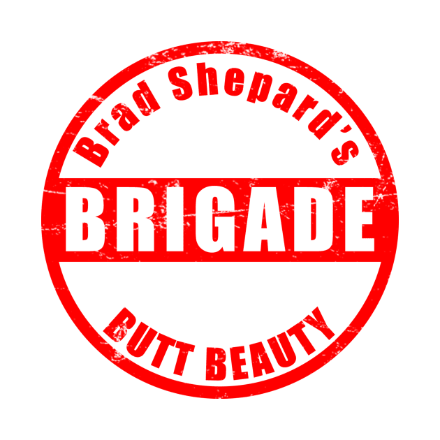 Brad's Butt Beauty Brigade by Brad Shepard UNLEASHED