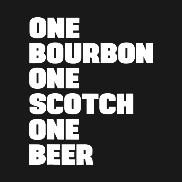 One Bourbon One Scotch One Beer by danielfarisaj