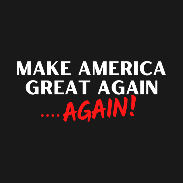 Make America Great Again...Again! by Let Them Know Shirts.store