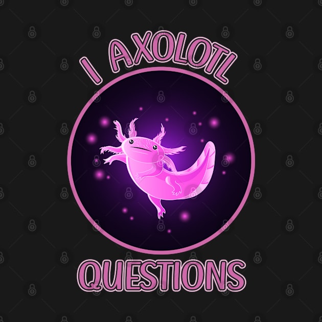 I Axolotl Questions for Axolotl Lizard Lovers by Beautiful Butterflies by Anastasia