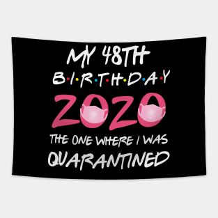 48th birthday 2020 the one where i was quarantined Tapestry
