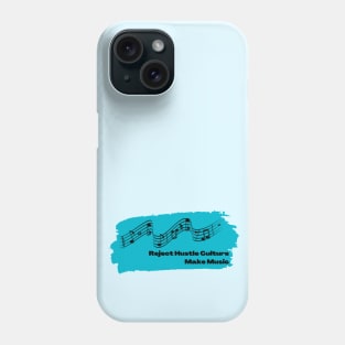 Reject Hustle Culture - Make Music (Teal) Phone Case