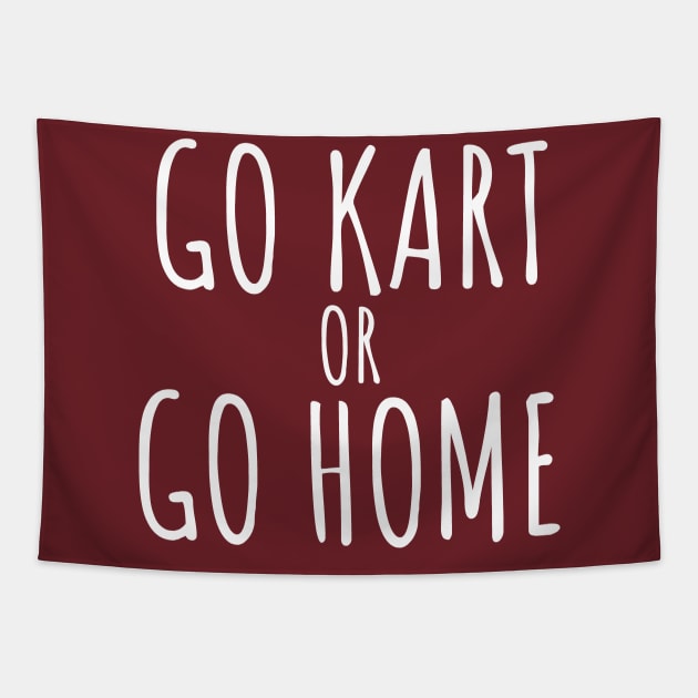 Go kart or go home Tapestry by maxcode