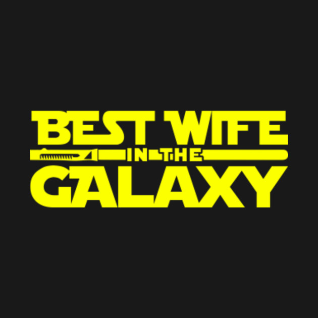 Best wife of the Galaxy - Star Wars - T-Shirt | TeePublic