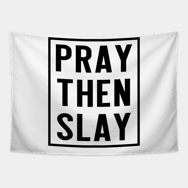 PRAY THEN SLAY Tapestry by INpressMerch