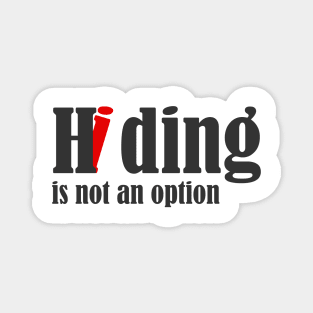 Motivational text quote hiding is not an option Magnet