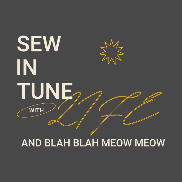 Sew in Tune with Life and Blah Blah Meow Meow Sewing by TV Dinners