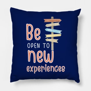 Be open to new experience Pillow