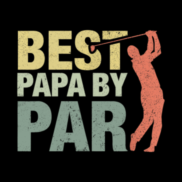 Download Best Papa By Par Father_s Day Golf Gift Grandpa - Grandpa ...