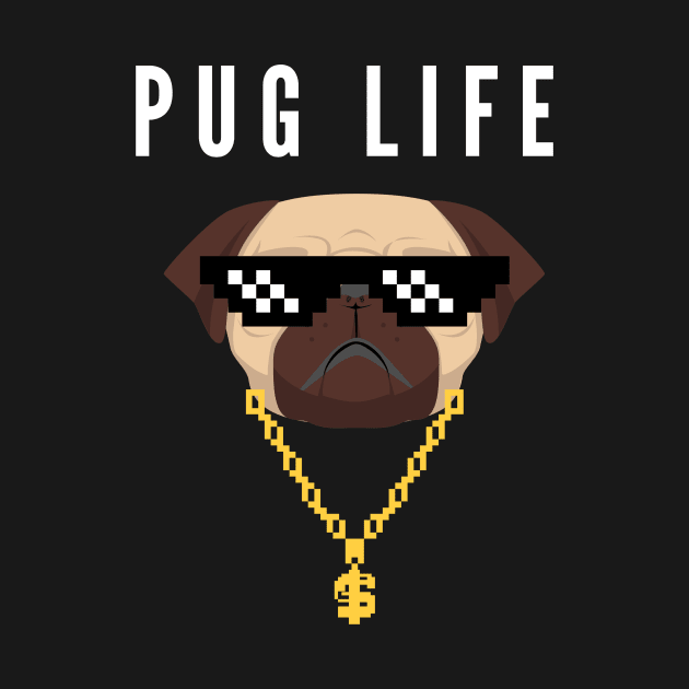 Pug Life-a design for the pug or thug lover by C-Dogg