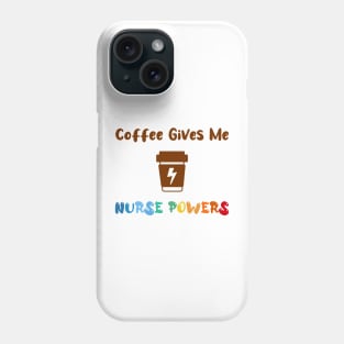 Coffee gives me nurse powers, for nurses and Coffee lovers, colorful design, coffee mug with energy icon Phone Case