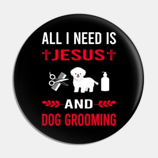 I Need Jesus And Dog Grooming Groomer Pin