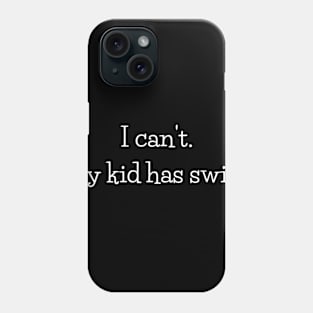 I can't.  My kid has swim. Phone Case