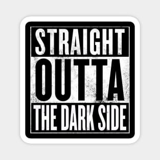 STRAIGHT OUTTA THE DARK SIDE Magnet