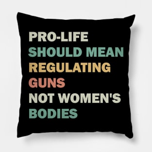 Pro-life should mean regulating guns, not women's bodies Pillow