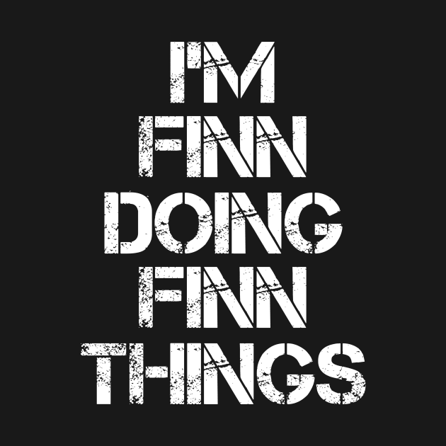 Finn Name T Shirt - Finn Doing Finn Things by Skyrick1