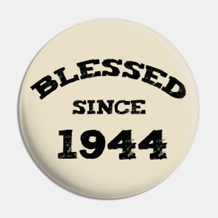 Blessed Since 1944 Cool Blessed Christian Birthday Pin